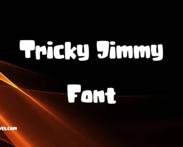 Tricky Jimmy Font